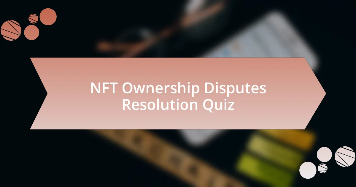 NFT Ownership Disputes Resolution Quiz