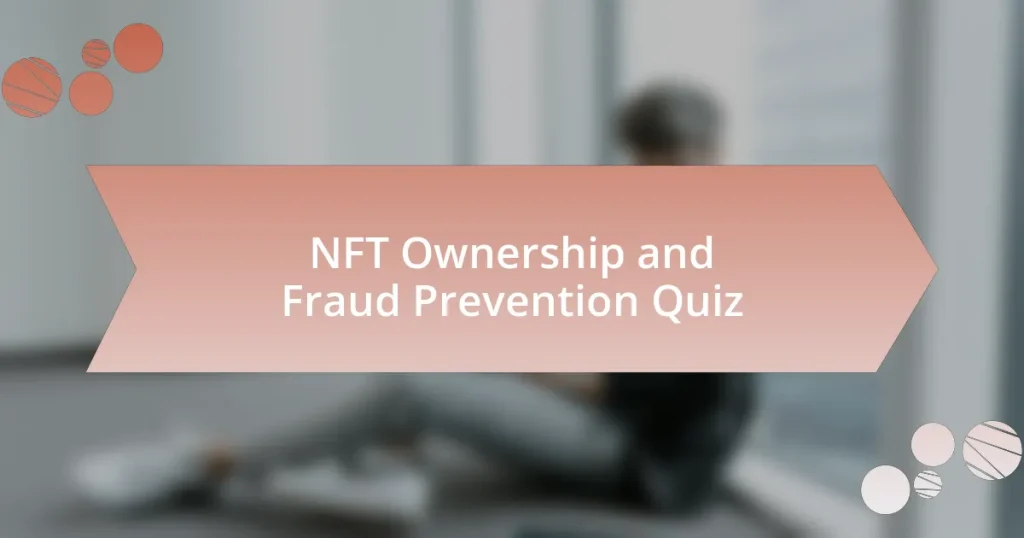 NFT Ownership and Fraud Prevention Quiz