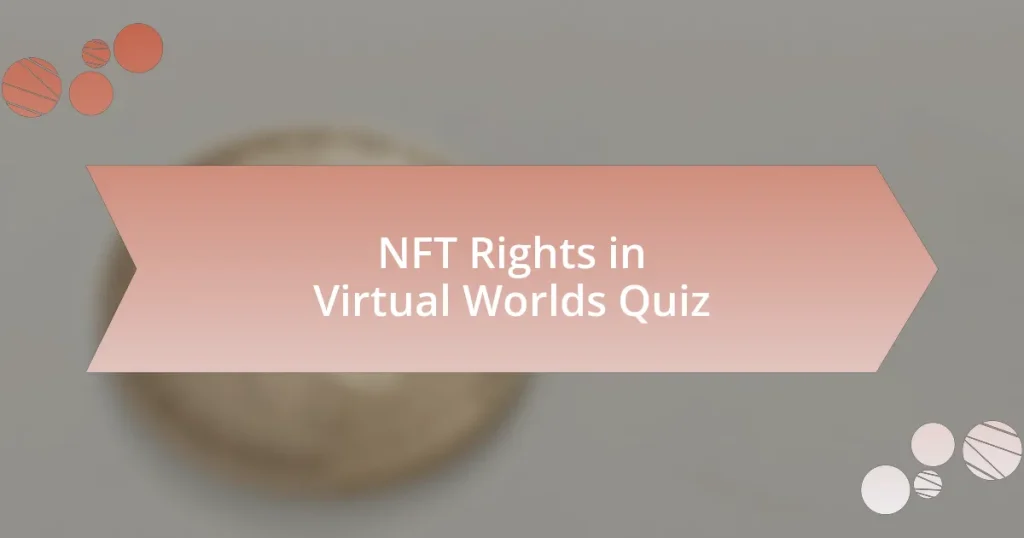 NFT Rights in Virtual Worlds Quiz