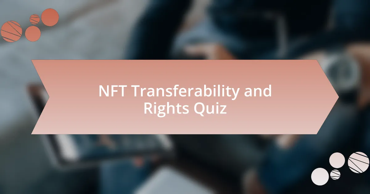 NFT Transferability and Rights Quiz