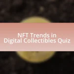 NFT Trends in Digital Collectibles Quiz