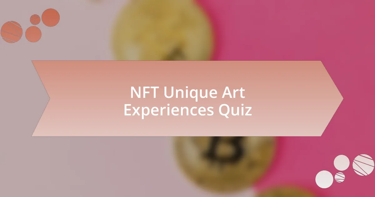 NFT Unique Art Experiences Quiz