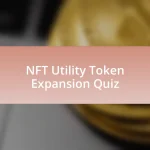 NFT Utility Token Expansion Quiz