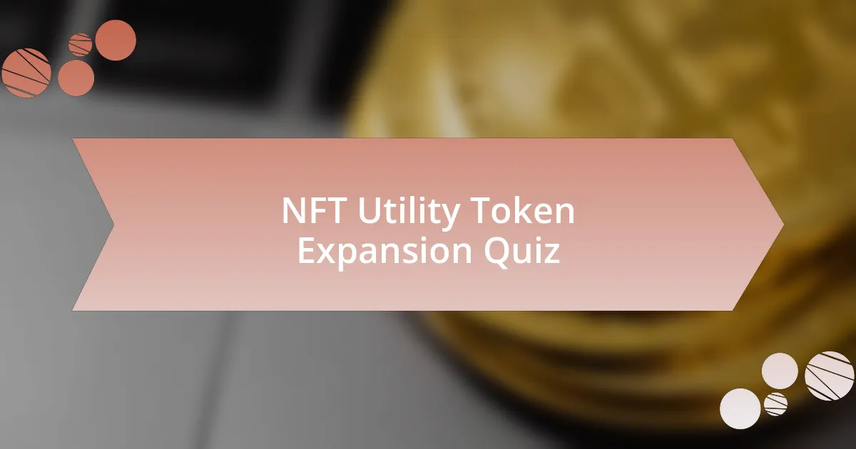 NFT Utility Token Expansion Quiz