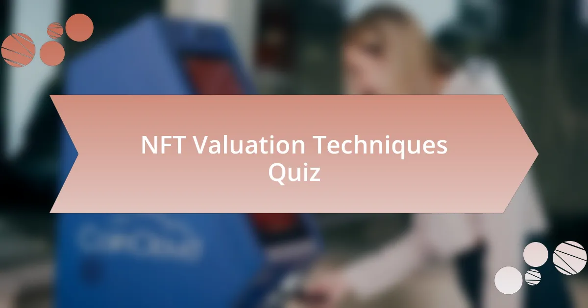 NFT Valuation Techniques Quiz