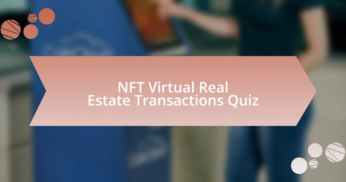 NFT Virtual Real Estate Transactions Quiz