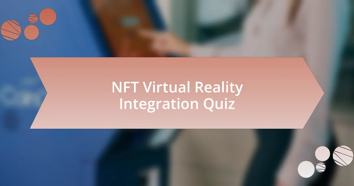 NFT Virtual Reality Integration Quiz