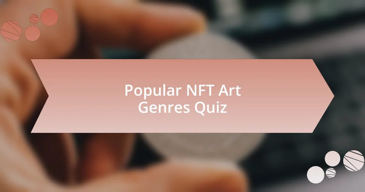 Popular NFT Art Genres Quiz