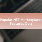 Popular NFT Marketplaces Features Quiz