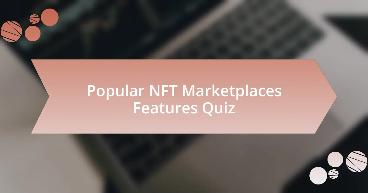 Popular NFT Marketplaces Features Quiz