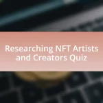 Researching NFT Artists and Creators Quiz