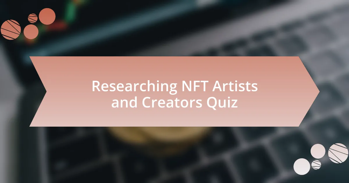 Researching NFT Artists and Creators Quiz