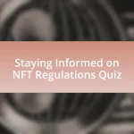 Staying Informed on NFT Regulations Quiz