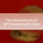 Tax Implications of NFT Investments Quiz