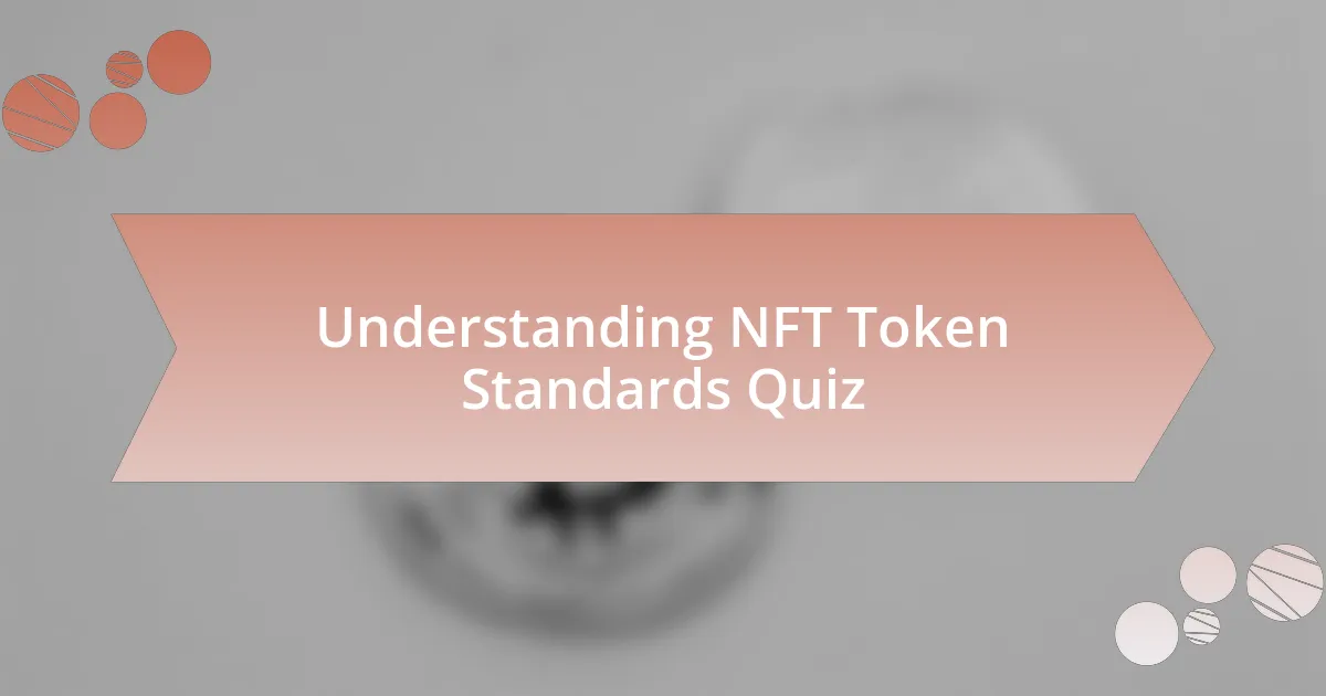 Understanding NFT Token Standards Quiz