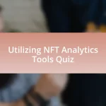 Utilizing NFT Analytics Tools Quiz