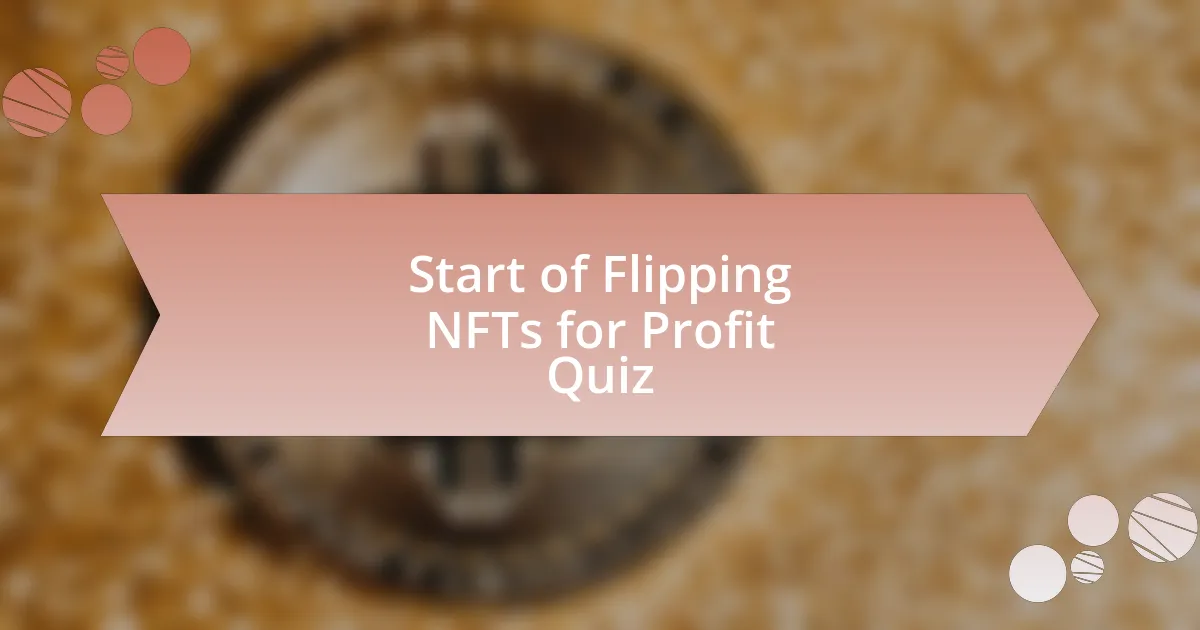 Start of Flipping NFTs for Profit Quiz