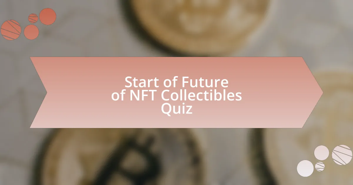 Start of Future of NFT Collectibles Quiz