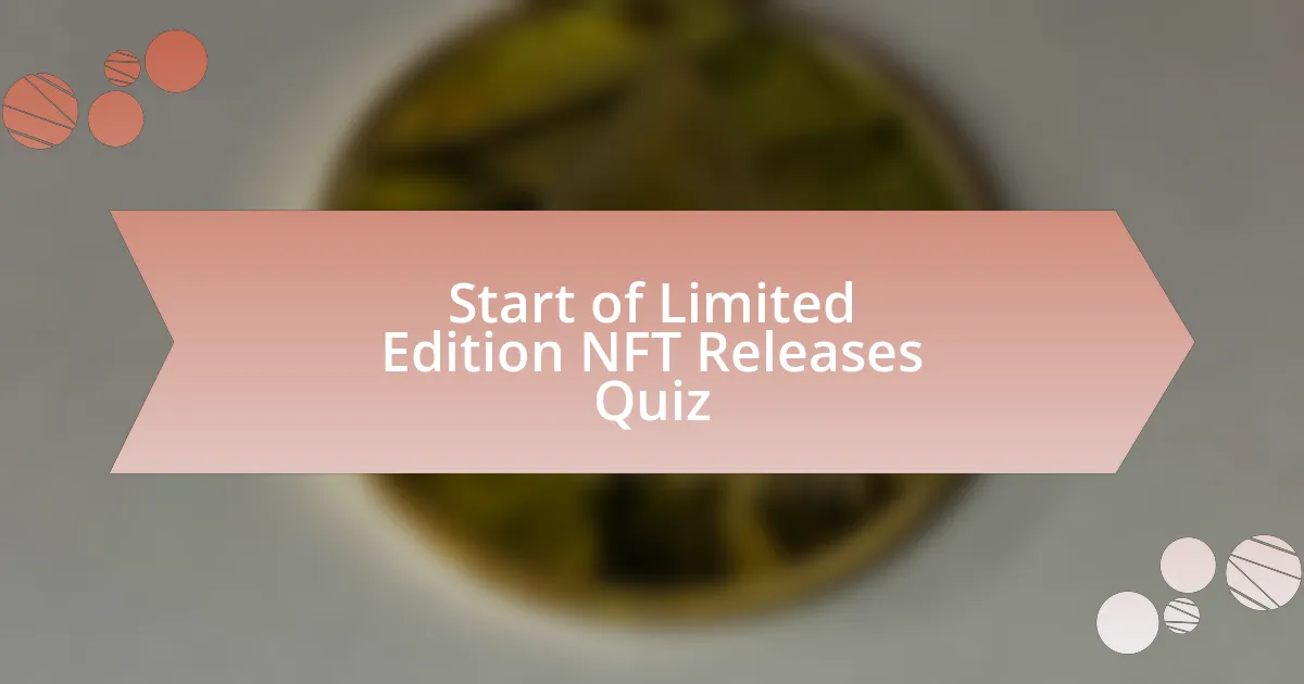 Start of Limited Edition NFT Releases Quiz