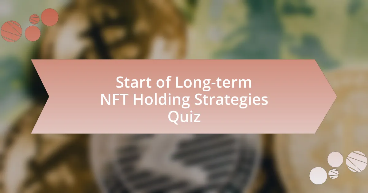 Start of Long-term NFT Holding Strategies Quiz