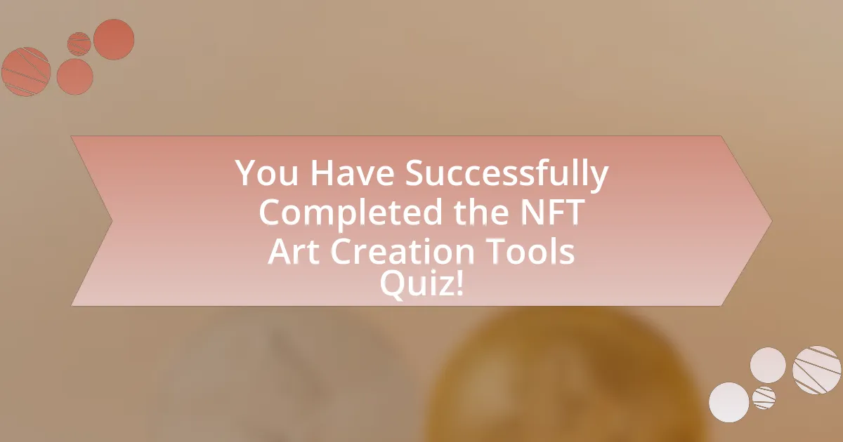 You Have Successfully Completed the NFT Art Creation Tools Quiz!