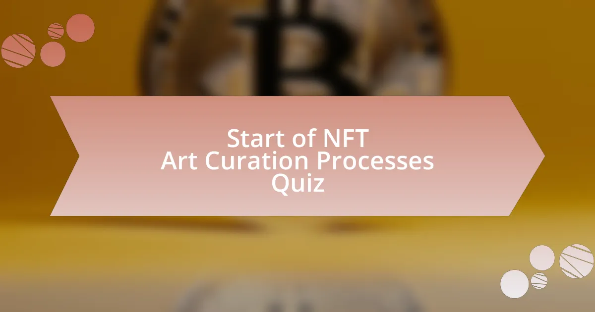 Start of NFT Art Curation Processes Quiz