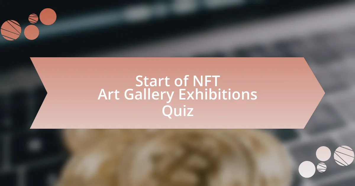 Start of NFT Art Gallery Exhibitions Quiz