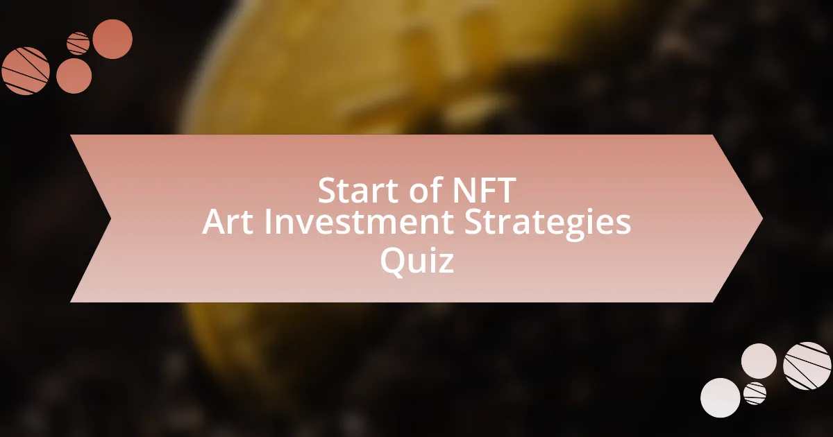 Start of NFT Art Investment Strategies Quiz