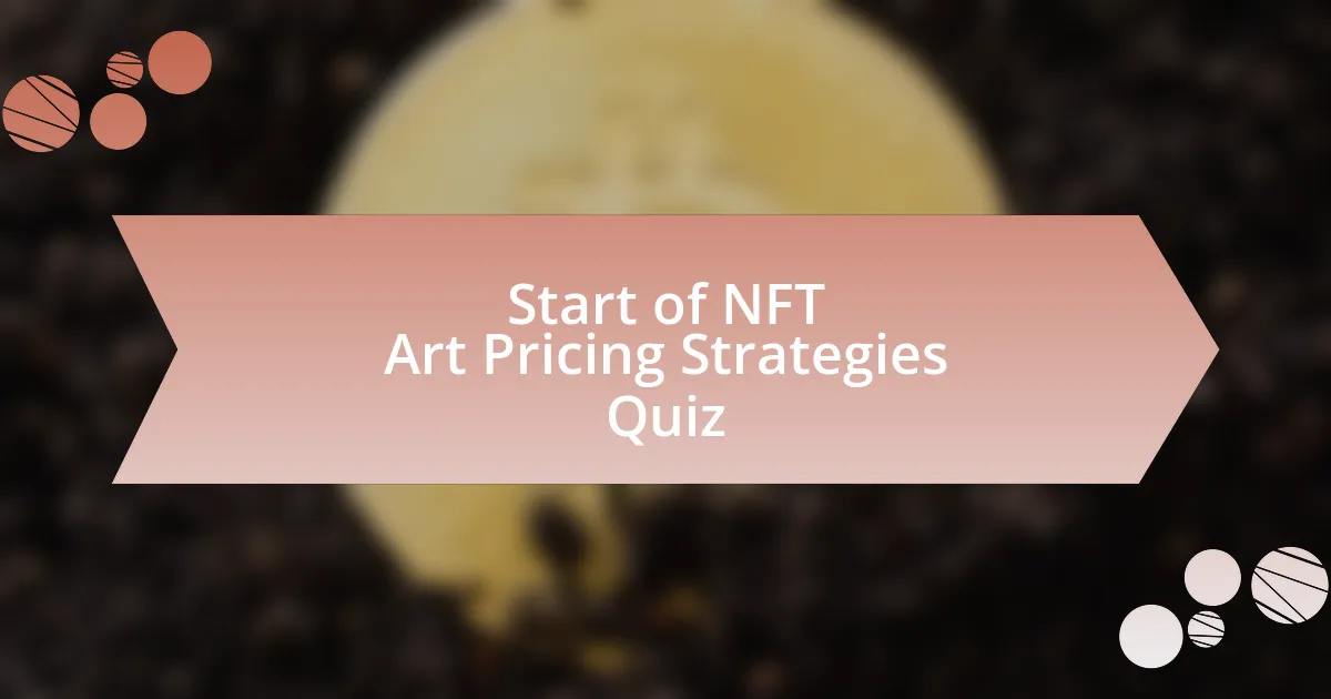 Start of NFT Art Pricing Strategies Quiz