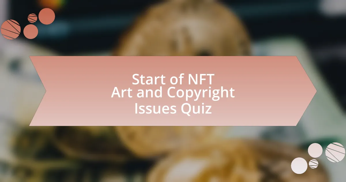 Start of NFT Art and Copyright Issues Quiz