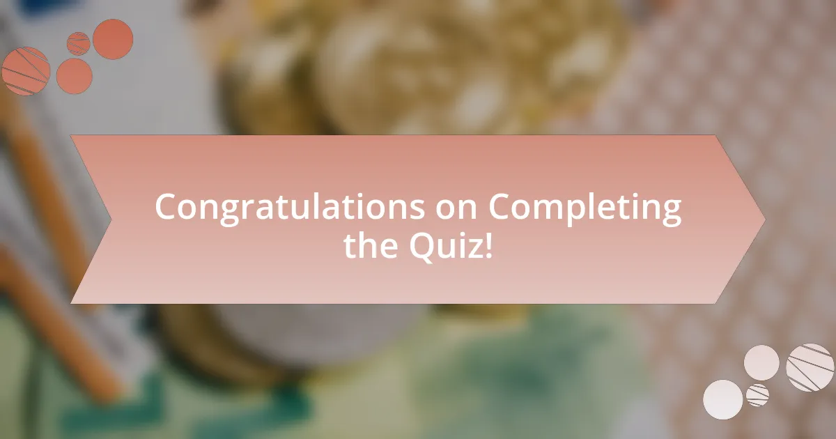 Congratulations on Completing the Quiz!