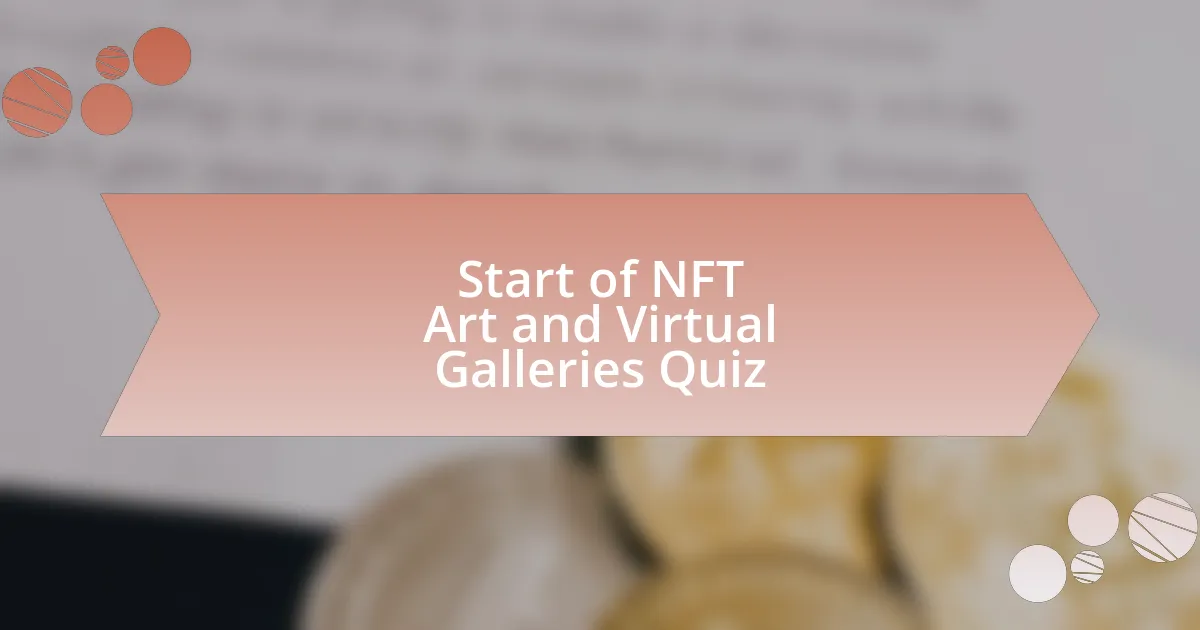 Start of NFT Art and Virtual Galleries Quiz