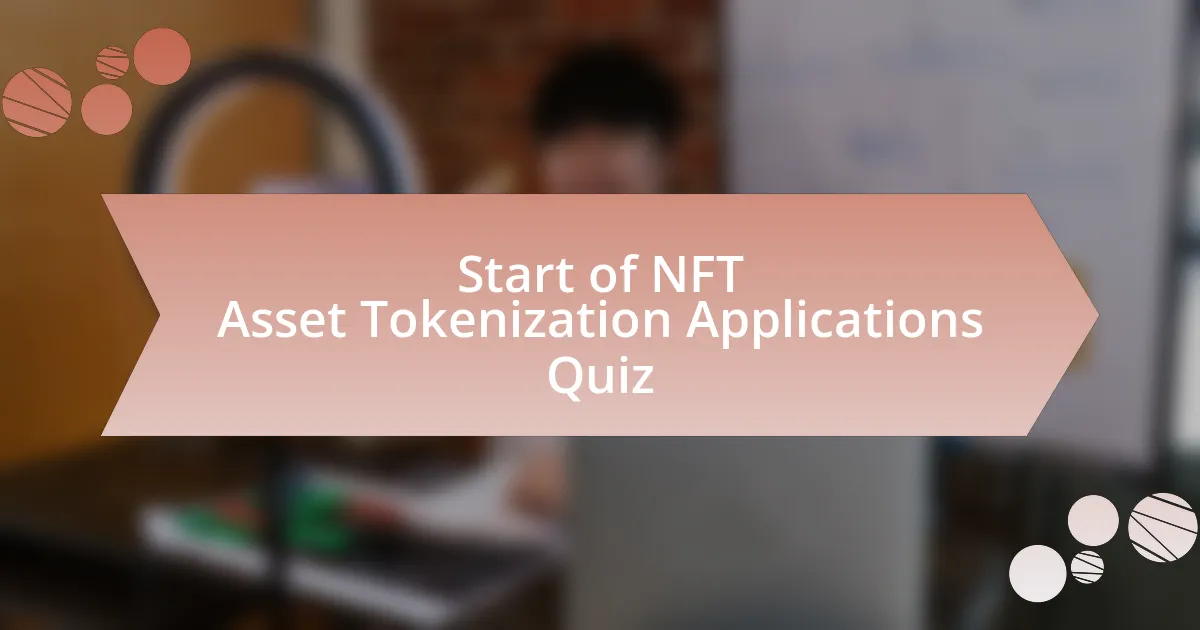 Start of NFT Asset Tokenization Applications Quiz