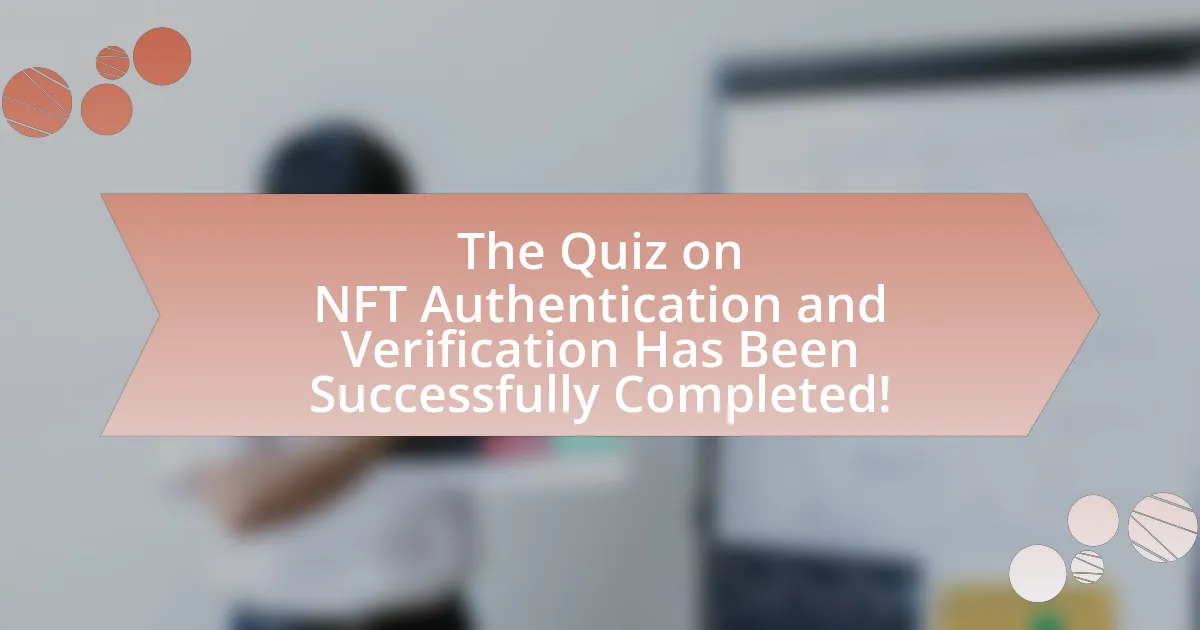 The Quiz on NFT Authentication and Verification Has Been Successfully Completed!