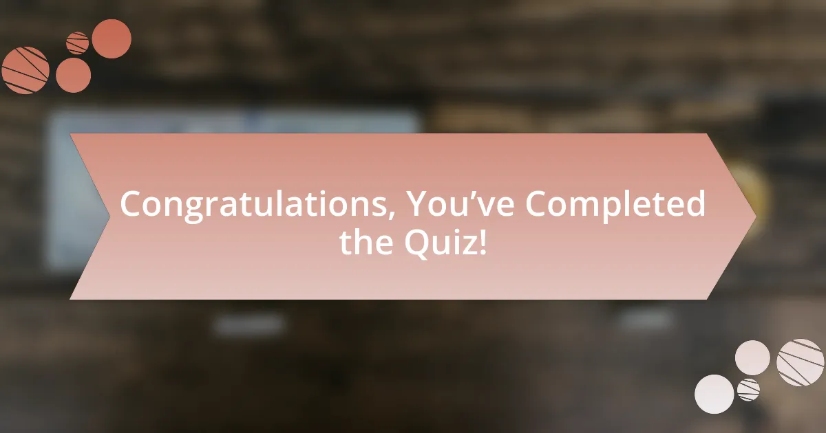 Congratulations, You’ve Completed the Quiz!