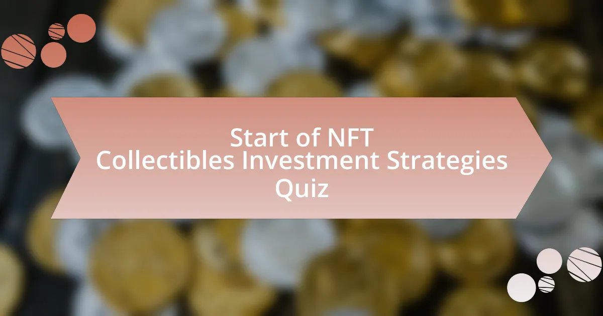 Start of NFT Collectibles Investment Strategies Quiz