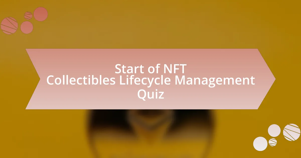 Start of NFT Collectibles Lifecycle Management Quiz