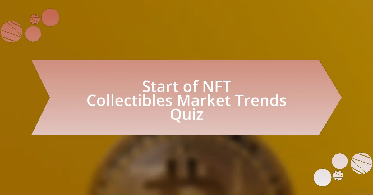 Start of NFT Collectibles Market Trends Quiz