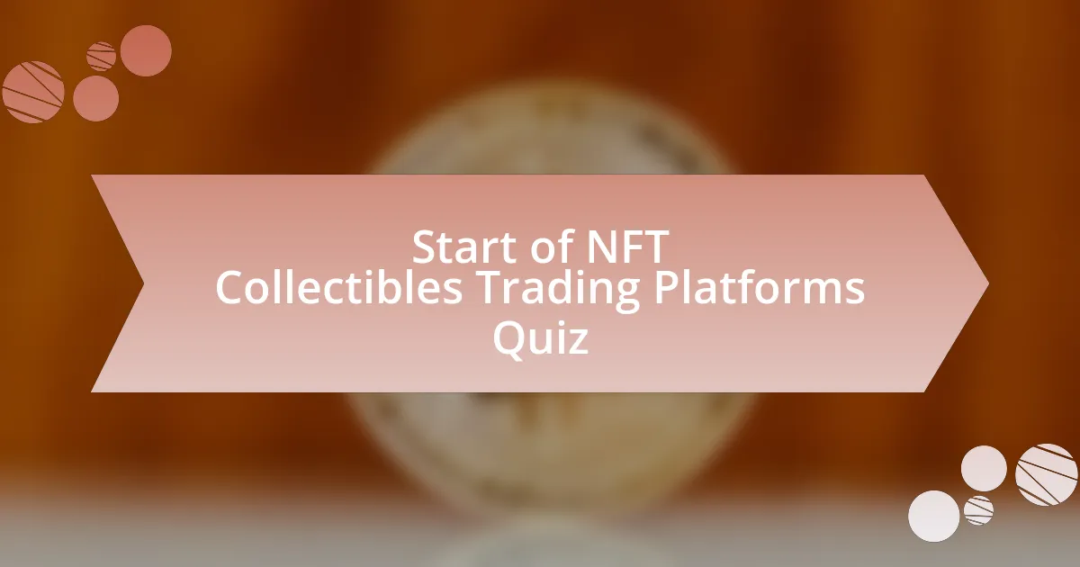 Start of NFT Collectibles Trading Platforms Quiz