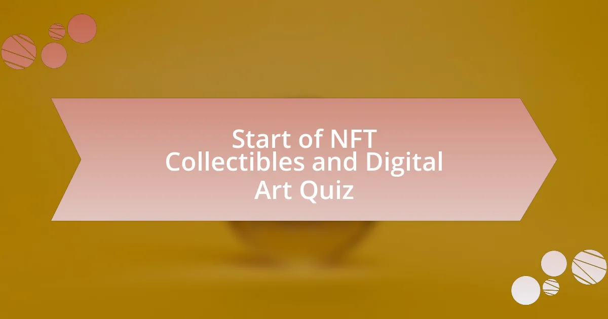 Start of NFT Collectibles and Digital Art Quiz