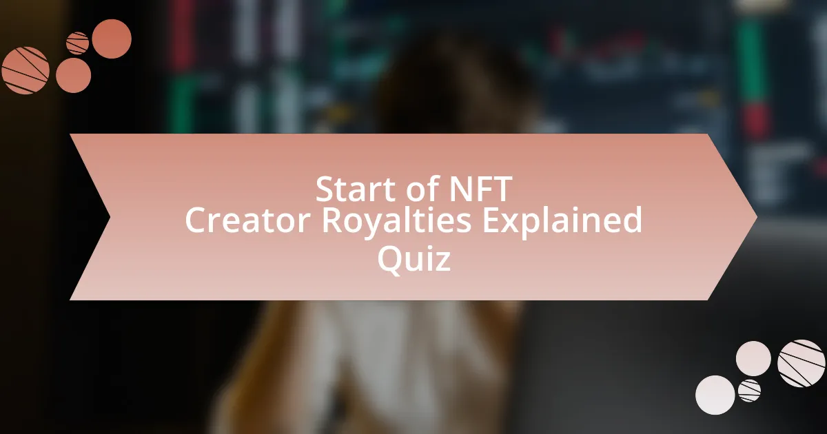 Start of NFT Creator Royalties Explained Quiz