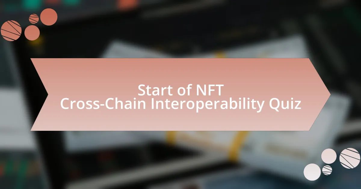 Start of NFT Cross-Chain Interoperability Quiz