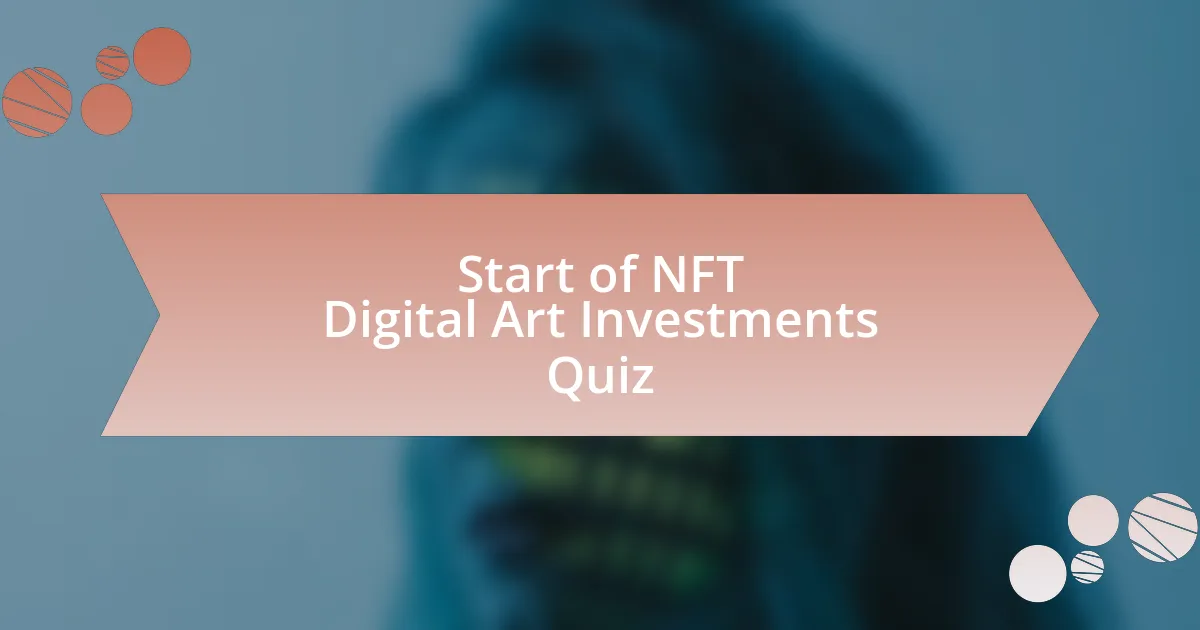 Start of NFT Digital Art Investments Quiz