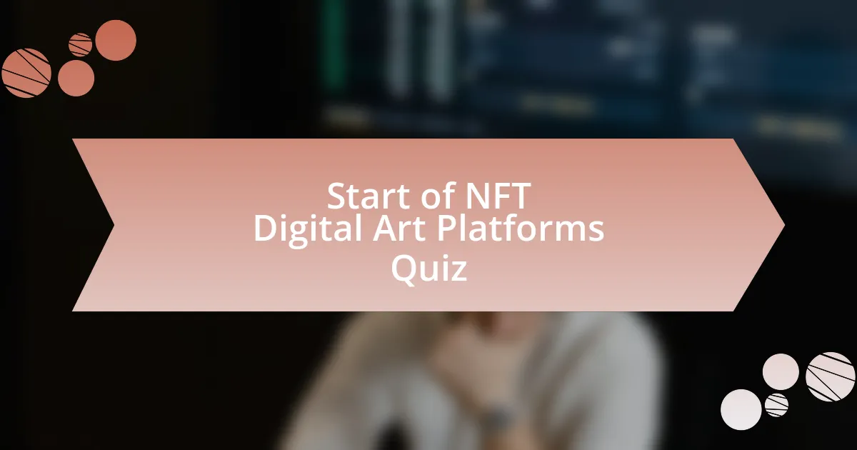 Start of NFT Digital Art Platforms Quiz