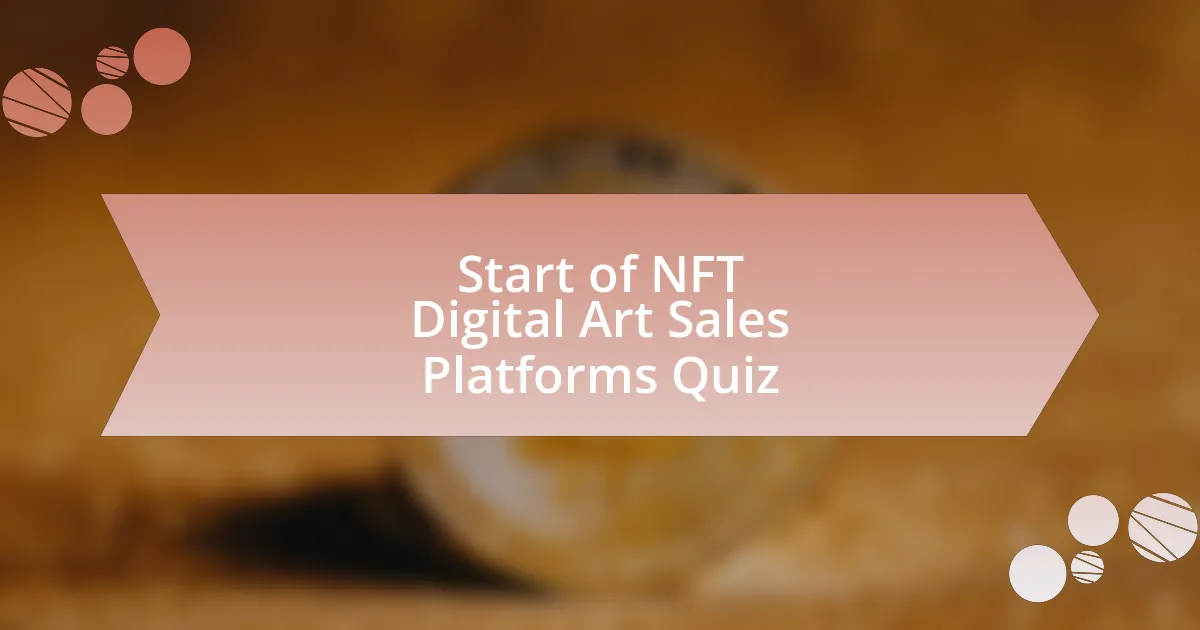 Start of NFT Digital Art Sales Platforms Quiz