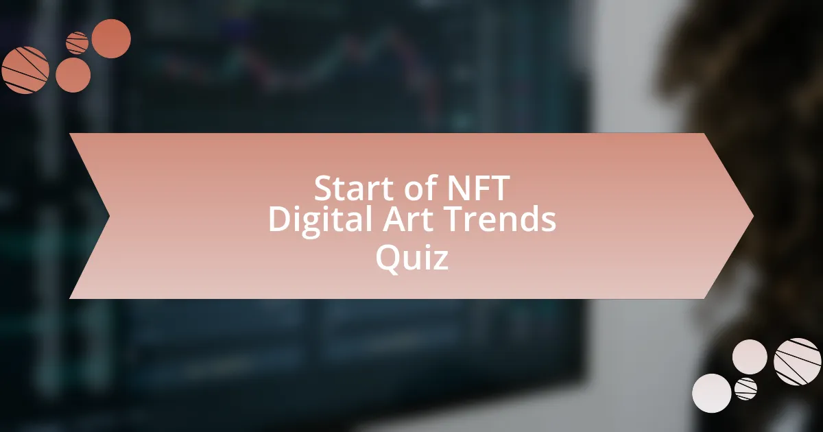 Start of NFT Digital Art Trends Quiz