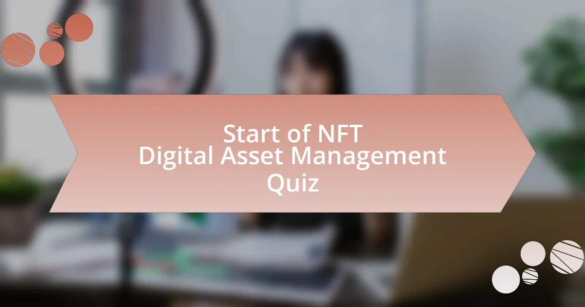 Start of NFT Digital Asset Management Quiz