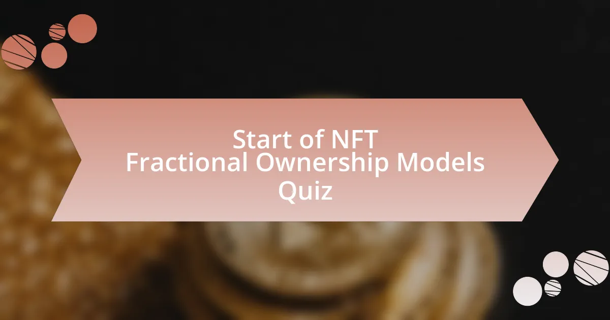 Start of NFT Fractional Ownership Models Quiz