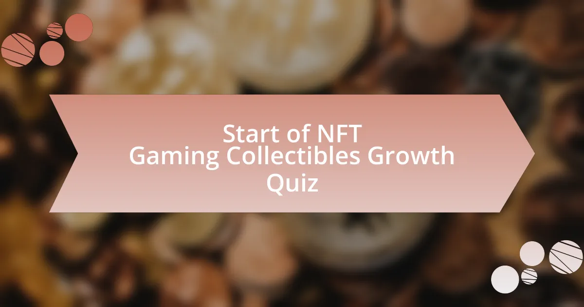 Start of NFT Gaming Collectibles Growth Quiz