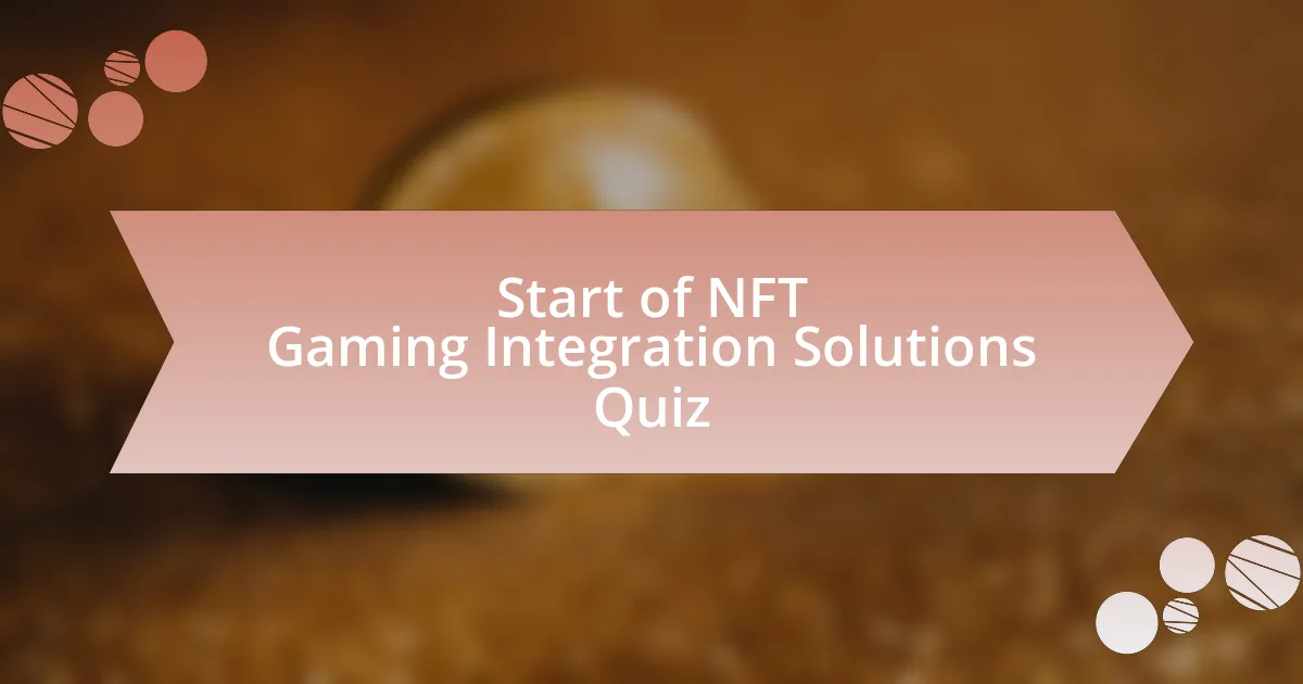 Start of NFT Gaming Integration Solutions Quiz